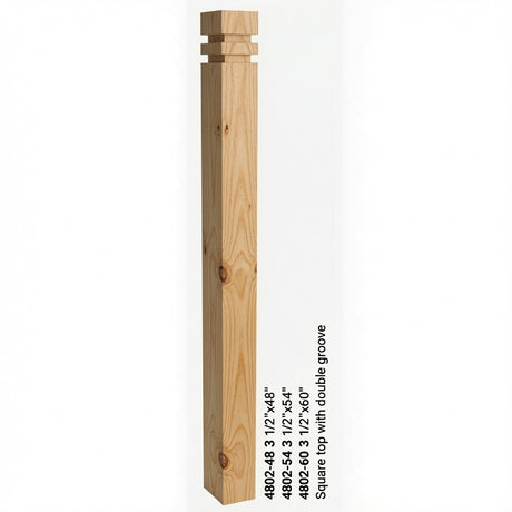 4802 3-1/2" S4S Newel with Squarte Top and Double Grooves, Yellow Pine